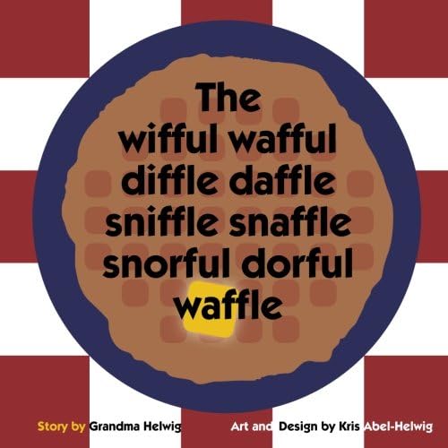 The  wifful wafful diffle daffle sniffle snaffle snorful dorful waffle