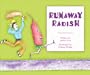 Runaway Radish