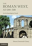 The Roman West, AD 200-500 : an archaeological study