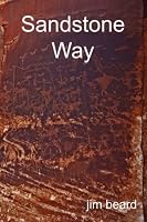 Sandstone Way: Seeking Beauty on Cedar Mesa