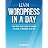 Wordpress: Learn Wordpress In A DAY! - The Ultimate Crash Course to Learning the Basics of Wordpress In No Time (Wordpress, Wordpress Course, Wordpress ... Wordpress Books, Wordpress for Beginners)