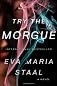 Try the Morgue: A Novel