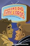 Queers Dig Time Lords: A Celebration...