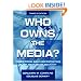 Who Owns the Media? Competition and Concentration in the Mass Media Industry (Communication (Hillsdale, N. J.).)