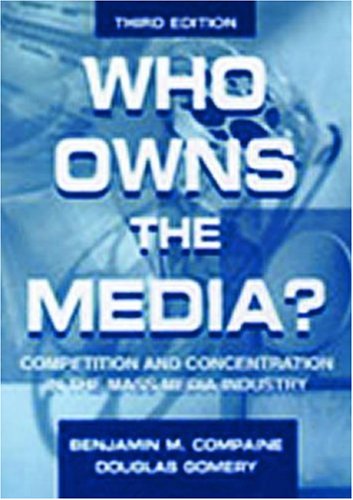 Who Owns the Media?: Competition and Concentration in the Mass Media (Communication)