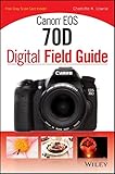 Canon EOS 70D Digital Field Guide