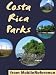 Search : Costa Rica Parks 2011: a travel guide to the top 20+ National Parks in Costa Rica (Mobi Sights)