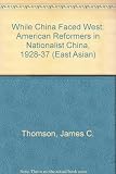 While China faced West : American reformers in Nationalist China, 1928-1937