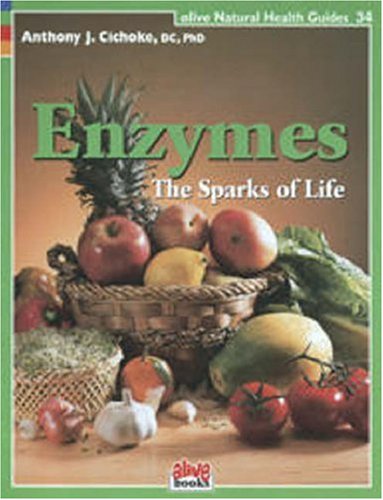 Enzymes: The Sparks of Life (Natural Health Guide)