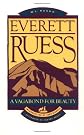 Everett Ruess: A Vagabond for Beauty/ Wilderness Journals Combination Edition