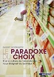Le Paradoxe du choix : Et si la culture de l'abondance nous �loignait du bonheur ?