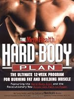 The Men's Health Hard Body Plan : The Ultimate 12-Week Program for Burning Fat and Building Muscle