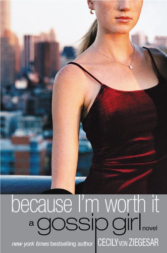 Gossip Girl: Because I'm Worth It