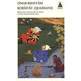 Rob�iy�t : Les quatrains du sage Omar Khayy�m de Nich�pour et de ses �pigonespar Omar Khayyam