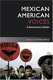 Mexican American voices : a documentary reader