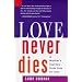 Love Never Dies: A Mother's Journey from Loss to Love