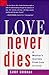 Love Never Dies: A Mother's Journey from Loss to Love