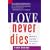 Love Never Dies: A Mother's Journey from Loss to Love