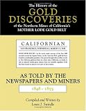 Search : The History of the Gold Discoveries of the Northern Mines of California's Mother Lode Gold Belt As Told By The Newspapers and Miners 1848-1875