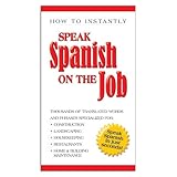 speak spanish on the job how to instantly