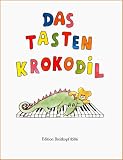 Das Tastenkrokodil: Leichte Klavierst&uuml;cke f&uuml;r Kinder - 