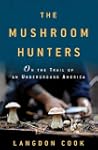 The Mushroom Hunters: On the Trail of...