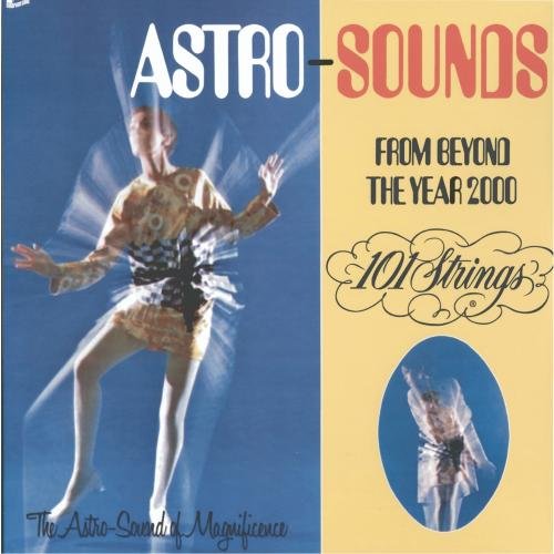 101 Strings Orchestra - Astro Sounds From Beyond The Year 2000 - Zortam Music