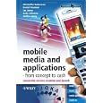 Mobile Media and Applications, From Concept to Cash: Successful Service Creation and Launch