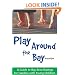 Play Around the Bay: A Guide to Bay Area Outings for Families with Young Children