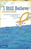 I Still Believe: How Listening to Christianitys Critics Strengthens Faith