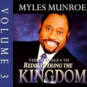 The Messages of Rediscovering the Kingdom, Volume 3 | [Myles Munroe]