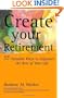 Create Your Retirement: 55 Ways to Empower the Rest of Your Life