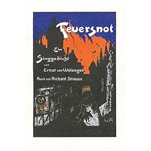 Feuersnot: Ein Singgedicht in einem Akt von Ernst von Wolzogen. op. 50. Textbuch/Libretto.