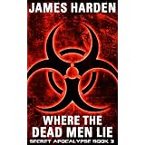Where The Dead Men Lie (Secret Apocalypse Book 3)