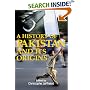 A History of Pakistan and Its Origins (Anthem South Asian Studies)