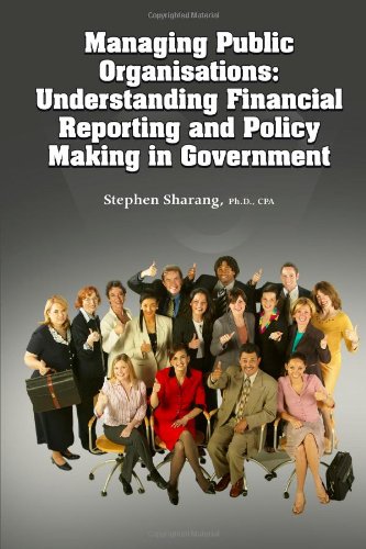 MANAGING PUBLIC ORGANISATIONS: Understanding Financial Reporting and Policy Making in Government