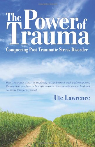 The Power of Trauma: Conquering Post Traumatic Stress Disorder Book Image