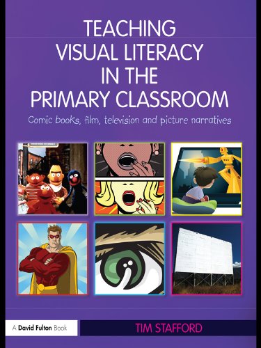 Teaching Visual Literacy in the Primary Classroom: Comic Books, Film, Television and Picture Narratives (David Fulton Books)