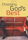 Choosing God's Best - '06 Repack: Wisdom for Lifelong Romance