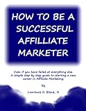 How To Be A Successful Affiliate Marketer