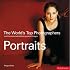 The World's Top Photographers: Portraits: And the Stories Behind Their Greatest Images (World's Top Photographers)