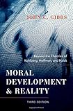 Moral development and reality : beyond the theories of Kohlberg, Hoffman, and Haidt