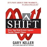 SHIFT:  How Top Real Estate Agents Tackle Tough Times (PAPERBACK) (Millionaire Real Estate)
