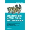 Strategische Metalle und Seltene Erden: Investieren in Technologiemetalle und Hightech-Metalle: Indium, Wismut, Terbium & Co