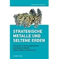 Strategische Metalle und Seltene Erden: Investieren in Technologiemetalle und Hightech-Metalle: Indium, Wismut, Terbium & Co