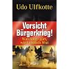 Vorsicht B�rgerkrieg!: Was lange g�rt, wird endlich Wut