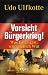 Vorsicht B�rgerkrieg!: Was lange g�rt, wird endlich Wut