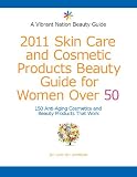 2011 Skin Care and Cosmetics Product Guide for Women Over 50