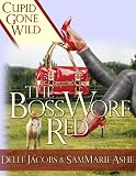 The Boss Wore Red (A Valentine's Tale) (Cupid Gone Wild)