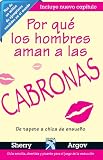 Por que los hombres aman a las cabronas (Spanish Edition)
